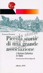 Piccola storia di una grande associazione. L'Azione Cattolica in Italia