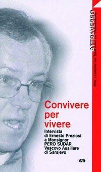 Convivere per vivere. Intervista di Ernesto Preziosi a mons. Pero Sudar, vescovo ausiliare di Sarajevo - Ernesto Preziosi - copertina