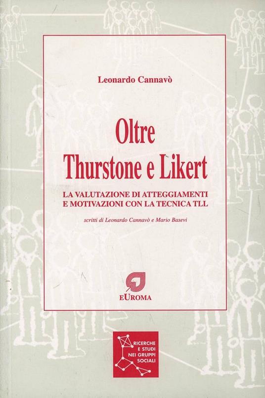 Oltre Thurstone e Likert. La valutazione di atteggiamenti e motivazioni con la tecnica TLL - Leonardo Cannavò - copertina