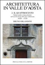 Architettura in Valle d'Aosta. Vol. 2: Il Quattrocento. Gotico tardo e Rinascimento nel secolo d'Oro dell'Arte valdostana (1420-1520).