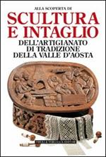 Scultura e intaglio dell'artigianato di tradizione della Valle d'Aosta