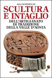 Scultura e intaglio dell'artigianato di tradizione della Valle d'Aosta - Gherardo Priuli - copertina