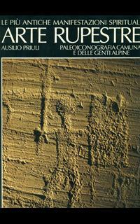 Arte rupestre. Paleoiconografia camuna e delle genti alpine