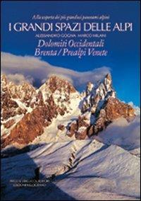 I grandi spazi delle Alpi. Vol. 7: Dolomiti occidentali, Brenta, Prealpi Venete. - Alessandro Gogna,Marco Milani - copertina