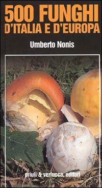Cinquecento funghi d'Italia e d'Europa - Umberto Nonis - copertina