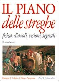 Il piano delle streghe. Fisica, diavoli, visioni, segnali - Benito Mazzi - copertina