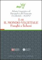 Atlante linguistico ed etnografico del Piemonte occidentale (A.L.E.P.O.). Con CD-ROM. Vol. 1\3: Il mondo vegetale. Funghi e licheni.