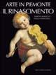 Arte in Piemonte. Vol. 3: Il Rinascimento.