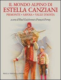 Il mondo alpino di Estella Canziani. Piemonte, Savoia, Valle d'Aosta - copertina