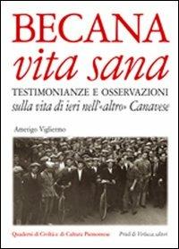 Becana vita sana. Testimonianze e osservazioni sulla vita di ieri nell'«altro» Canavese. Con CD Audio - Amerigo Vigliermo - copertina