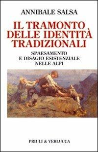 Il tramonto delle identità tradizionali. Spaesamento e disagio esistenziale nelle Alpi - Annibale Salsa - copertina