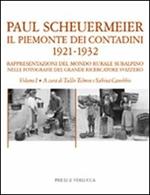 Il Piemonte dei contadini 1921-1932. Rappresentazioni del mondo rurale subalpino nelle fotografie del grande ricercatore svizzero. Vol. 1