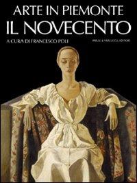 Arte in Piemonte. Vol. 7: Il Novecento. - copertina