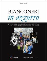 Bianconeri in azzurro. Cento anni di juventini in nazionale - Palma Maner - copertina