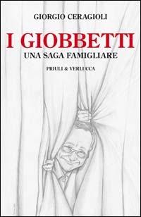 I Giobbetti. Una saga famigliare - Giorgio Ceragioli - copertina