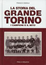 La storia del grande Torino. I campioni e il mito