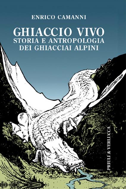 Ghiaccio vivo. Storia e antropologia dei ghiacciai alpini - Enrico Camanni - ebook