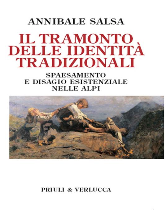 Il tramonto delle identità tradizionali. Spaesamento e disagio esistenziale nelle Alpi - Annibale Salsa - ebook