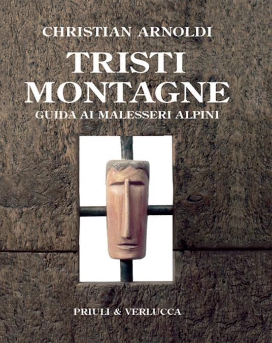 Tristi montagne. Guida ai malesseri alpini - Christian Arnoldi - ebook