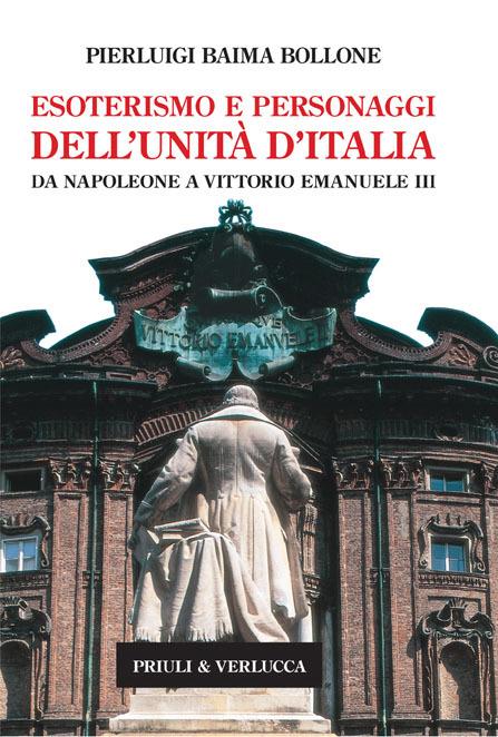 Esoterismo e personaggi dell'Unità d'Italia. Da Napoleone a Vittorio Emanuele III - Pierluigi Baima Bollone - ebook
