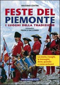 Feste del Piemonte. I luoghi della tradizione - Massimo Centini - copertina