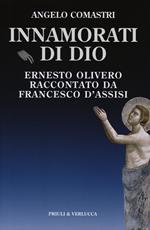 Innamorati di Dio. Ernesto Olivero raccontato da Francesco d'Assisi