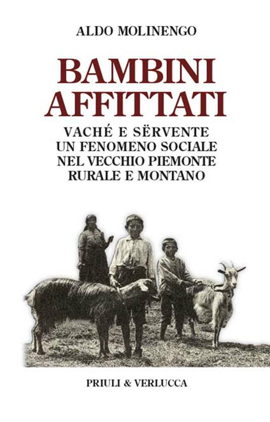 Bambini affittati. Vaché e sërvente: un fenomeno sociale nel vecchio Piemonte rurale e montano - Aldo Molinengo - ebook