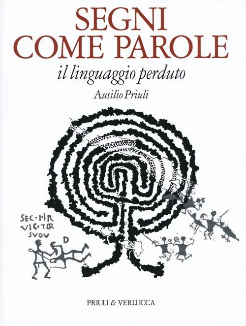 Segni come parole. Il linguaggio perduto - Ausilio Priuli - copertina