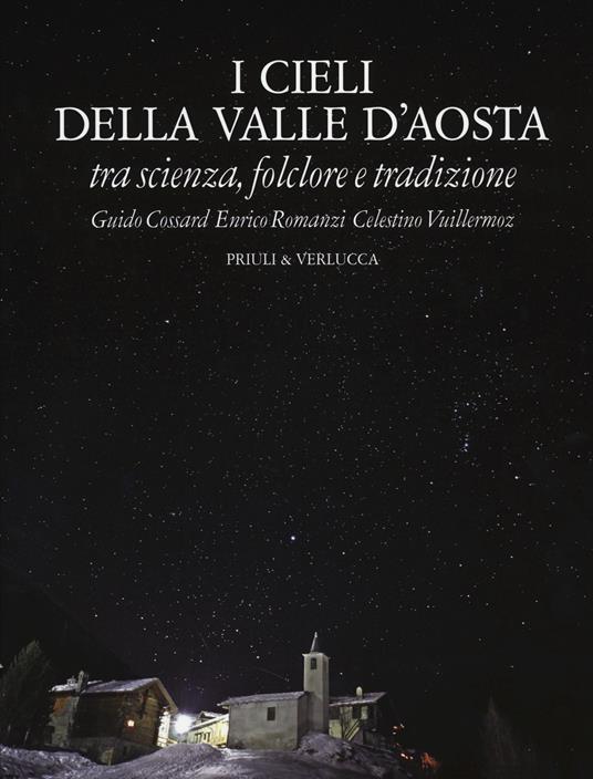 I cieli della Valle d'Aosta. Tra scienza, folclore e tradizione - Guido Cossard,Enrico Romanzi,Celestino Vuillermoz - copertina