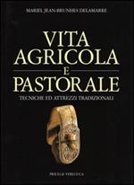 Vita agricola e pastorale. Tecniche ed attrezzi tradizionali