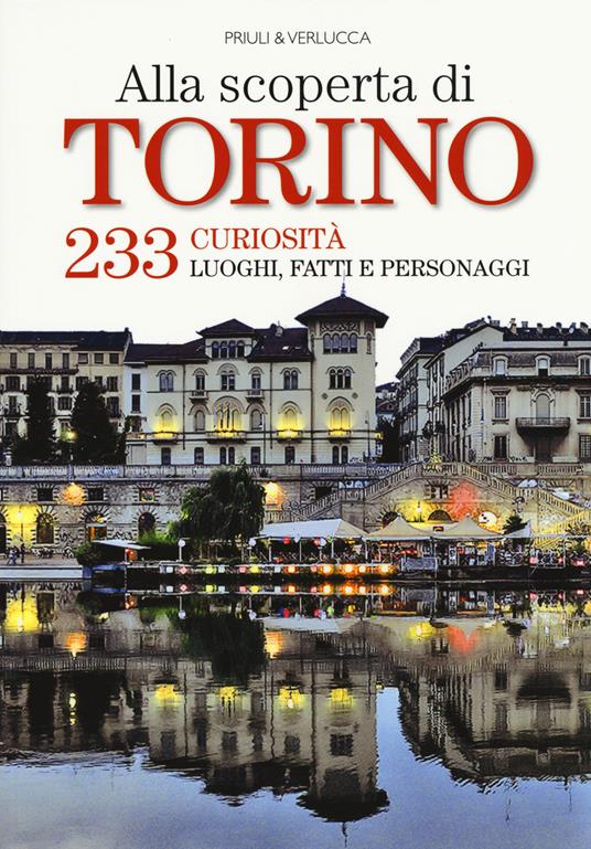 Alla scoperta di Torino. 233 curiosità, luoghi, fatti e personaggi - copertina