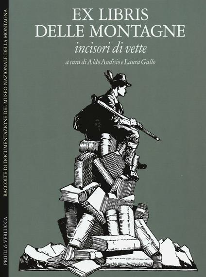 Ex libris delle montagne. Incisori di vette. Ediz. italiana e inglese - copertina