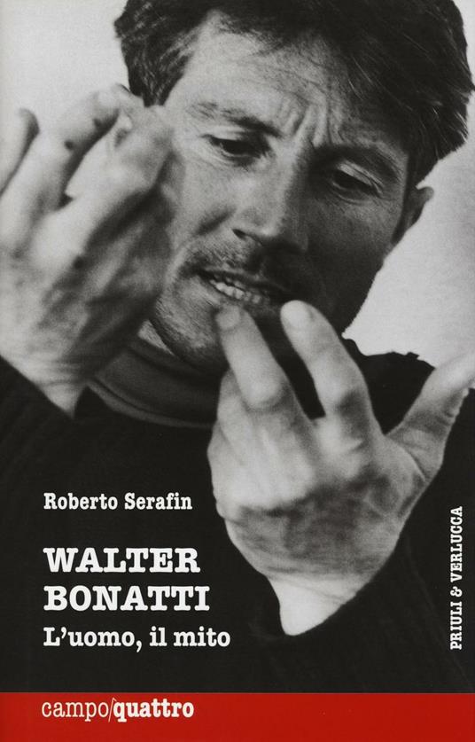 Walter Bonatti. L'uomo, il mito - Roberto Serafin - copertina