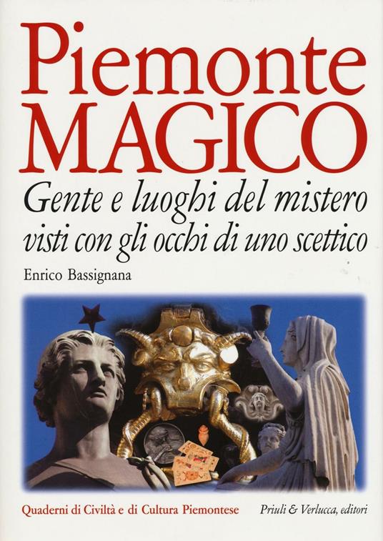 Piemonte magico. Gente e luoghi del mistero visti con gli occhi di uno scettico - Enrico Bassignana - copertina