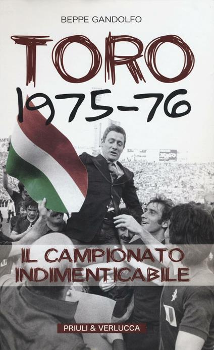 Toro 1975-76. Il campionato indimenticabile - Beppe Gandolfo - copertina
