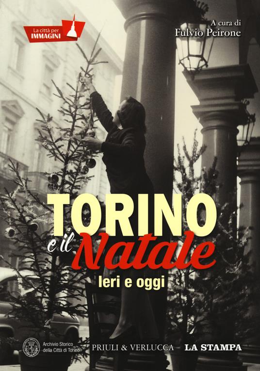 Torino e il Natale. Ieri e oggi. La città per immagini. Ediz. a colori - copertina