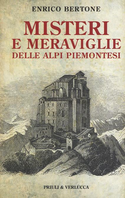 Misteri e meraviglie delle Alpi piemontesi - Enrico Bertone - copertina
