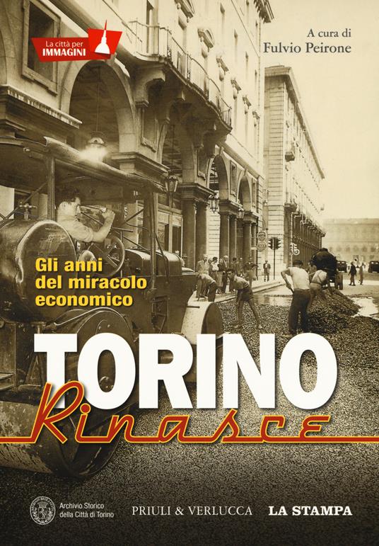 Torino rinasce. Gli anni del miracolo economico. La città per immagini. Ediz. illustrata - copertina