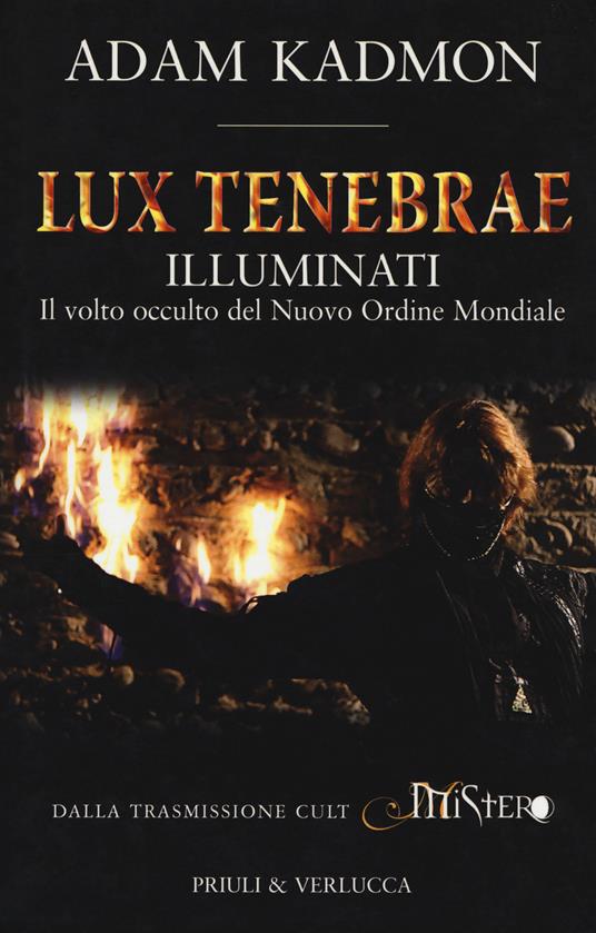 Lux tenebrae. Illuminati. Il volto occulto del nuovo ordine mondiale - Adam Kadmon - copertina