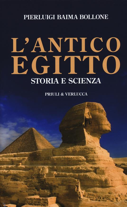 L' antico Egitto. Storia e scienza - Pierluigi Baima Bollone - copertina