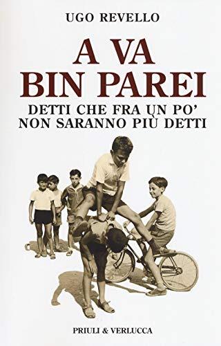 A va bin parei. Detti che fra un po' non saranno più detti - Ugo Revello - copertina