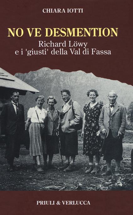 No ve desmention. Richard Löwy e i «giusti» della Val di Fassa - Chiara Iotti - copertina