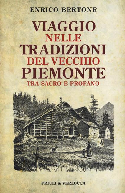 Viaggio nelle tradizioni del vecchio Piemonte. Tra sacro e profano - Enrico Bertone - copertina