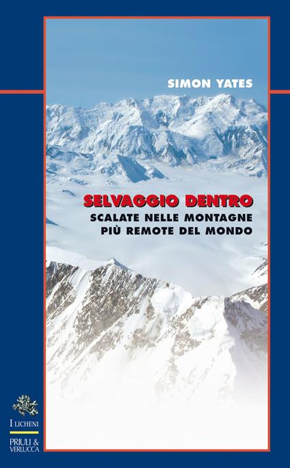 Selvaggio dentro. Scalate nelle montagne più remote del mondo - Simon Yates - copertina