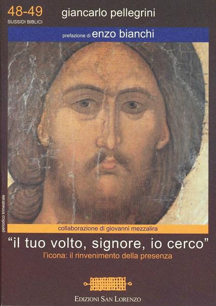 Il tuo volto, Signore, io cerco. L'icona: il rinvenimento della presenza - Giancarlo Pellegrini - copertina