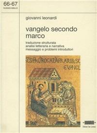 Vangelo secondo Marco. Traduzione strutturata. Analisi letteraria e narrativa - Giovanni Leonardi - copertina