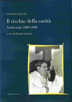 Libro Rischio della carità. Scritti scelti 1989-1996 Luigi Guglielmi