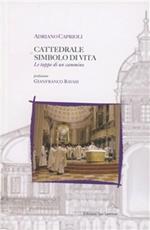 Cattedrale simbolo di vita. Le tappe di un cammino