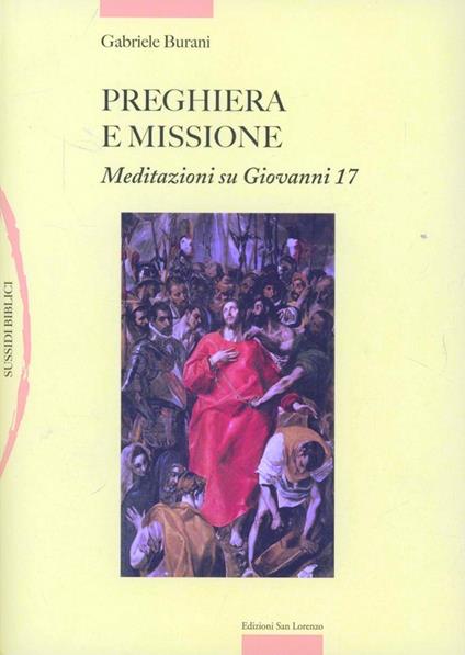Preghiera e missione. Meditazioni su Giovanni 17 - Gabriele Burani - copertina