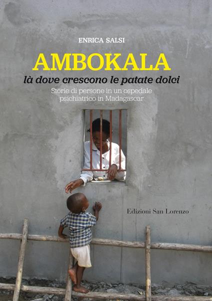 Ambokala, là dove crescono le patate dolci. Storie di persone in un ospedale psichiatrico in Madagascar - Enrica Salsi - copertina